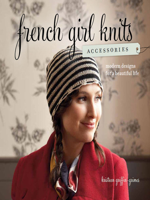 Title details for French Girl Knits Accessories by Kristeen Griffin-Grimes - Available